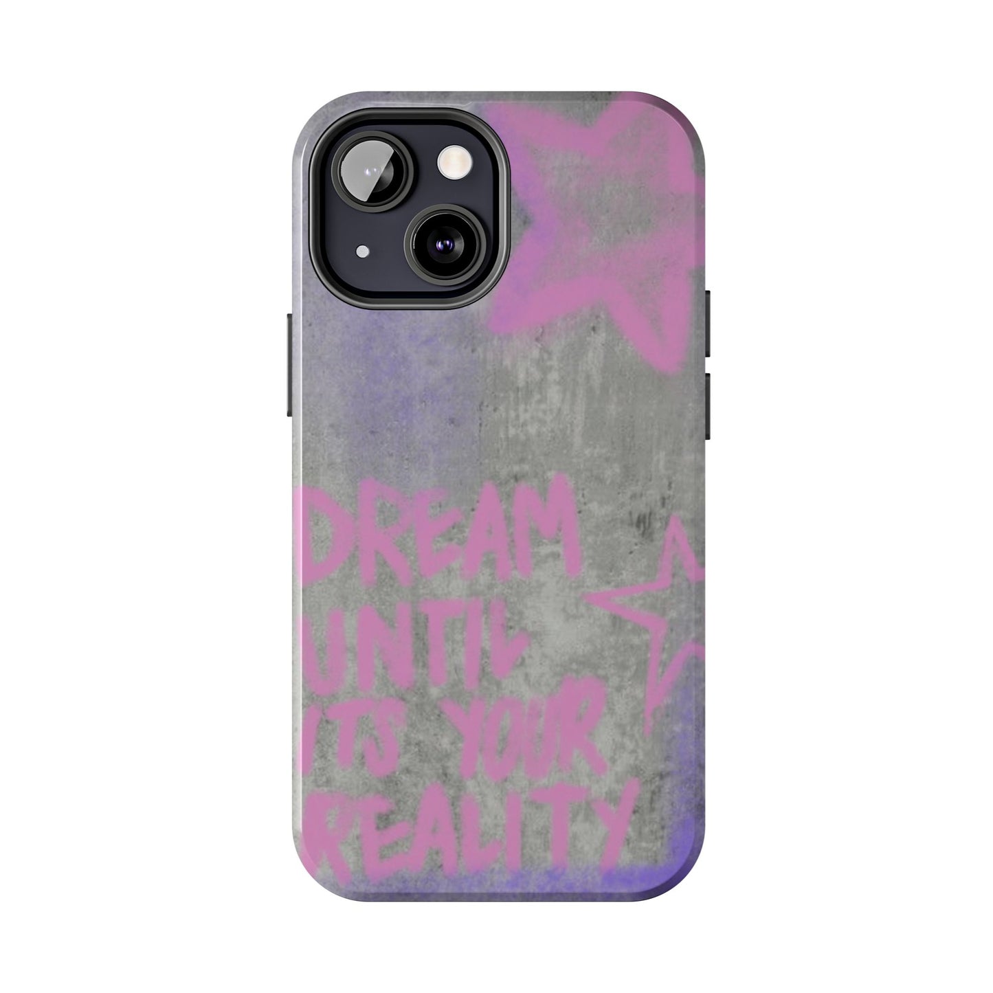 Dream Until its Your Reality Phone Case