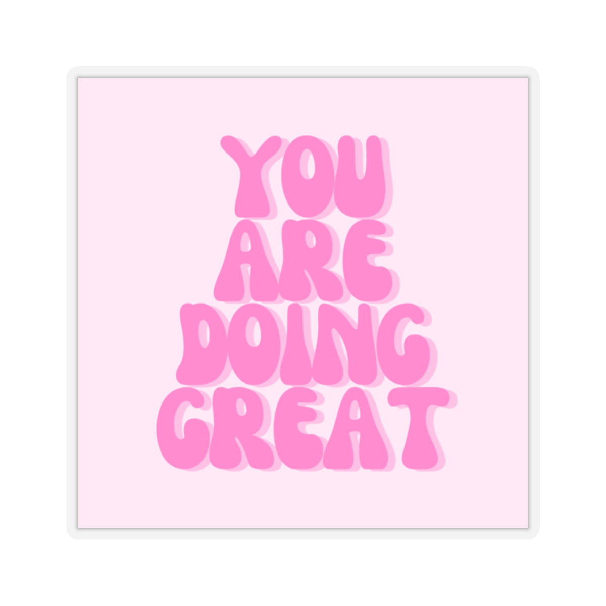 You Are Doing Great Sticker