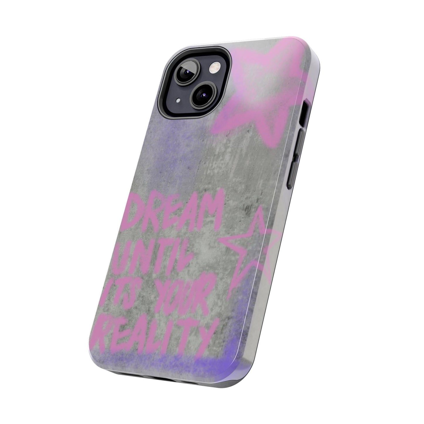 Dream Until its Your Reality Phone Case