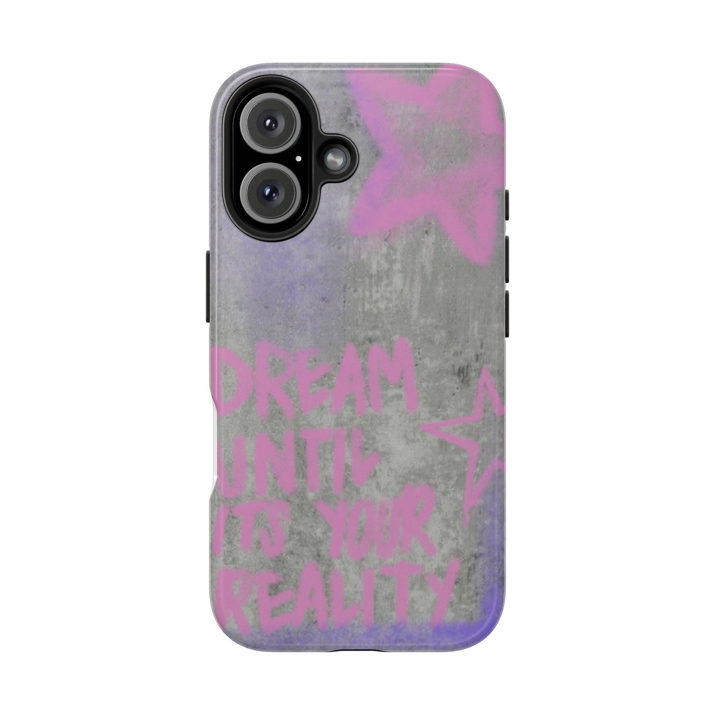 Dream Until its Your Reality Phone Case