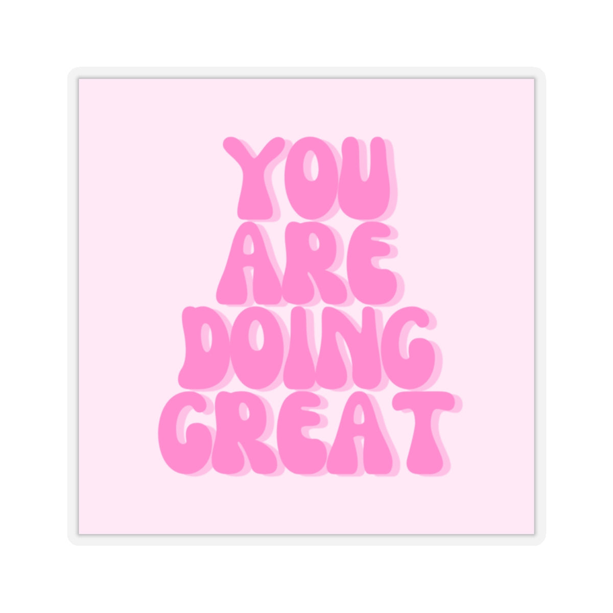 You Are Doing Great Sticker