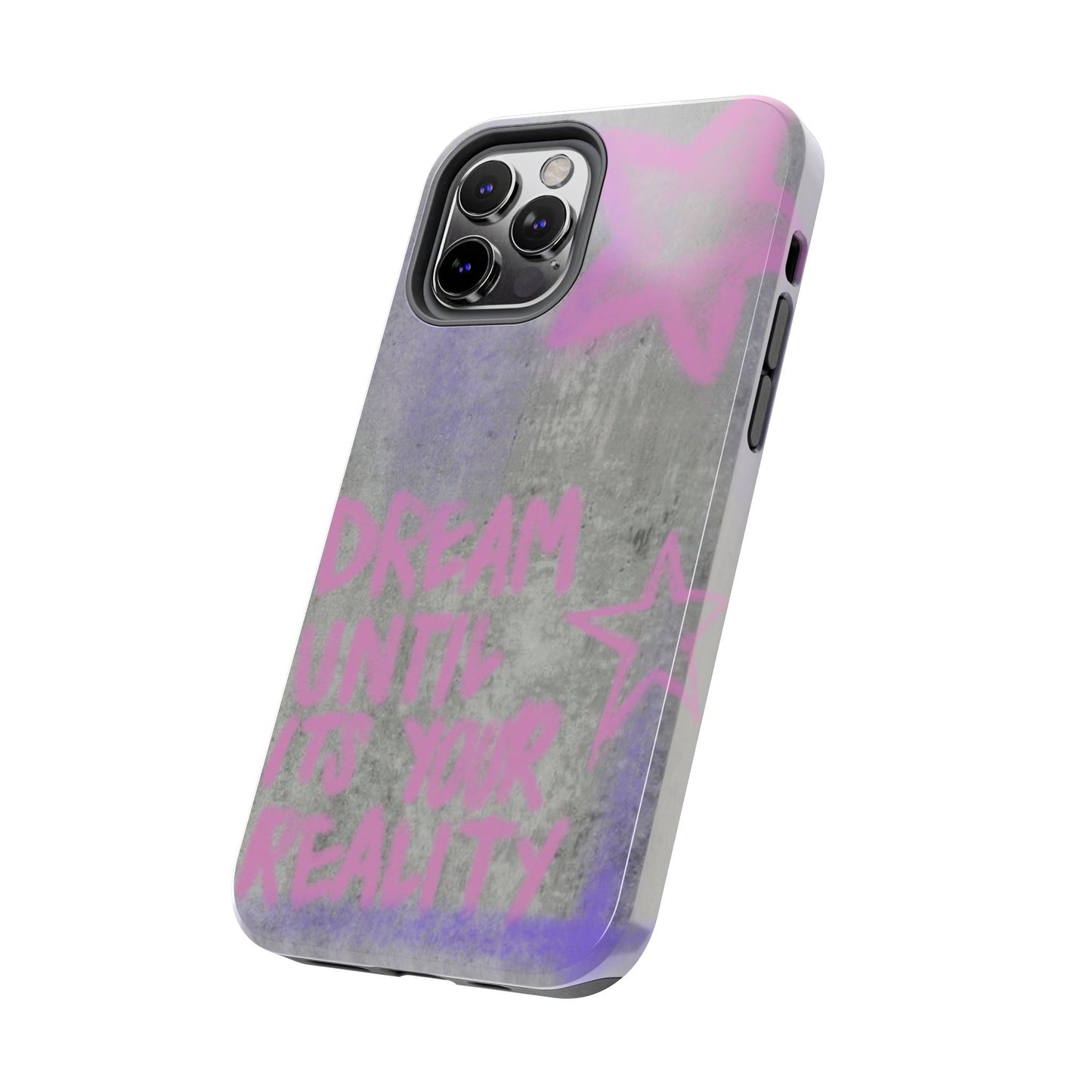 Dream Until its Your Reality Phone Case