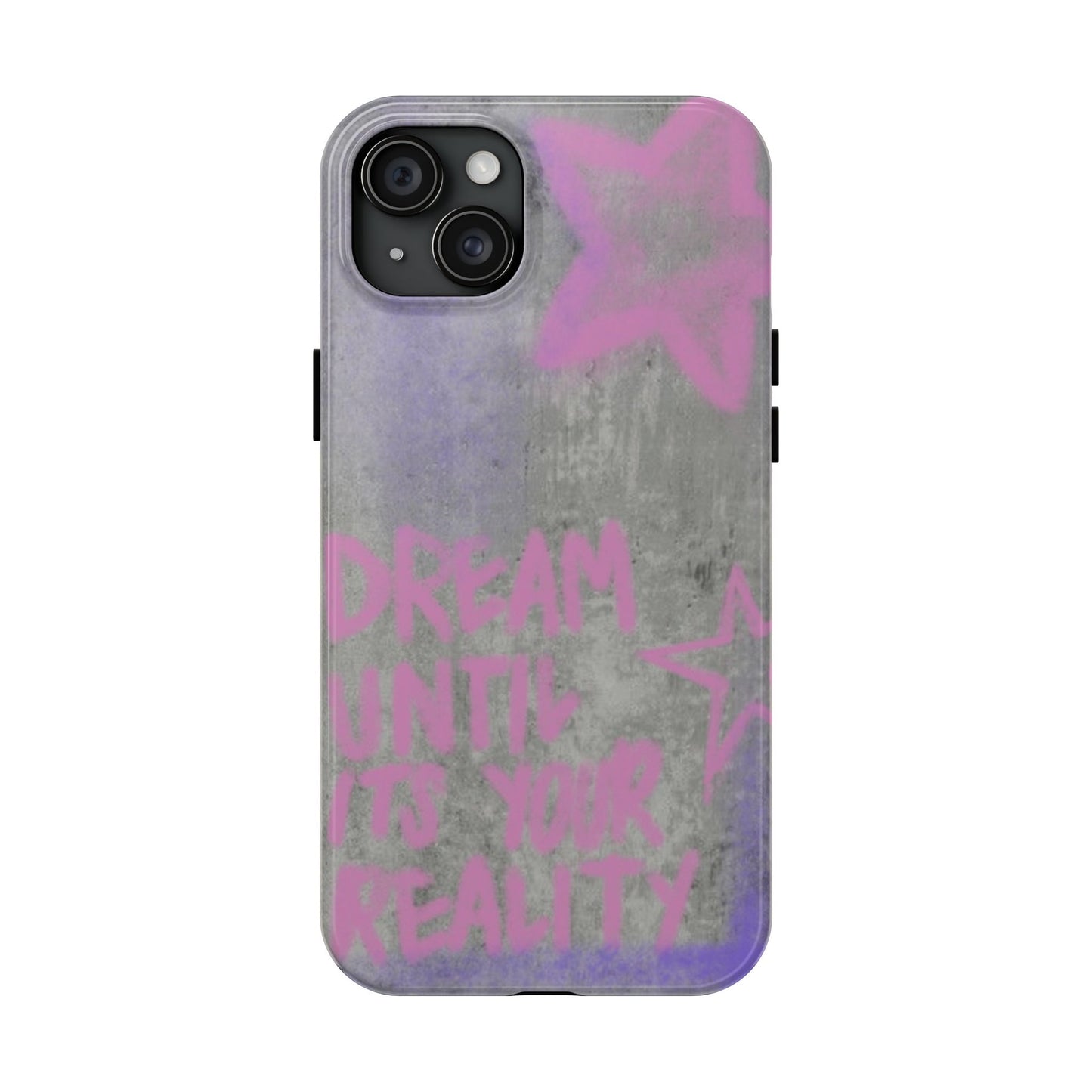 Dream Until its Your Reality Phone Case