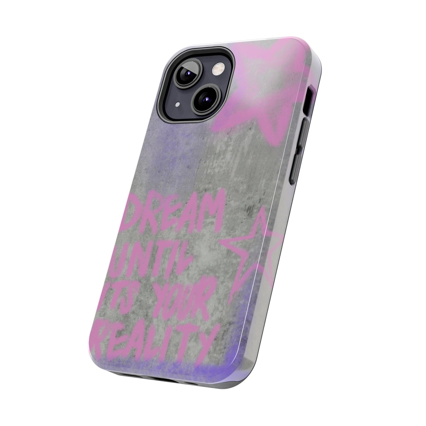Dream Until its Your Reality Phone Case