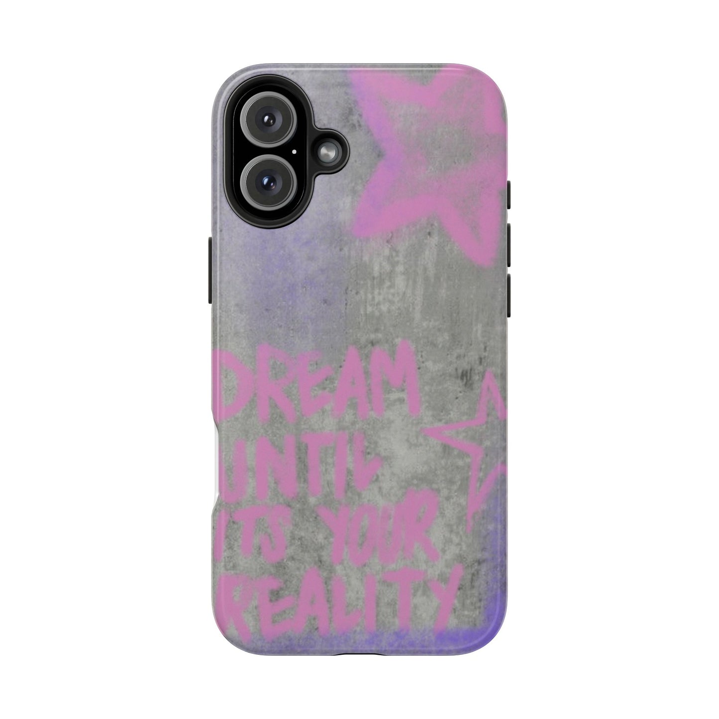 Dream Until its Your Reality Phone Case