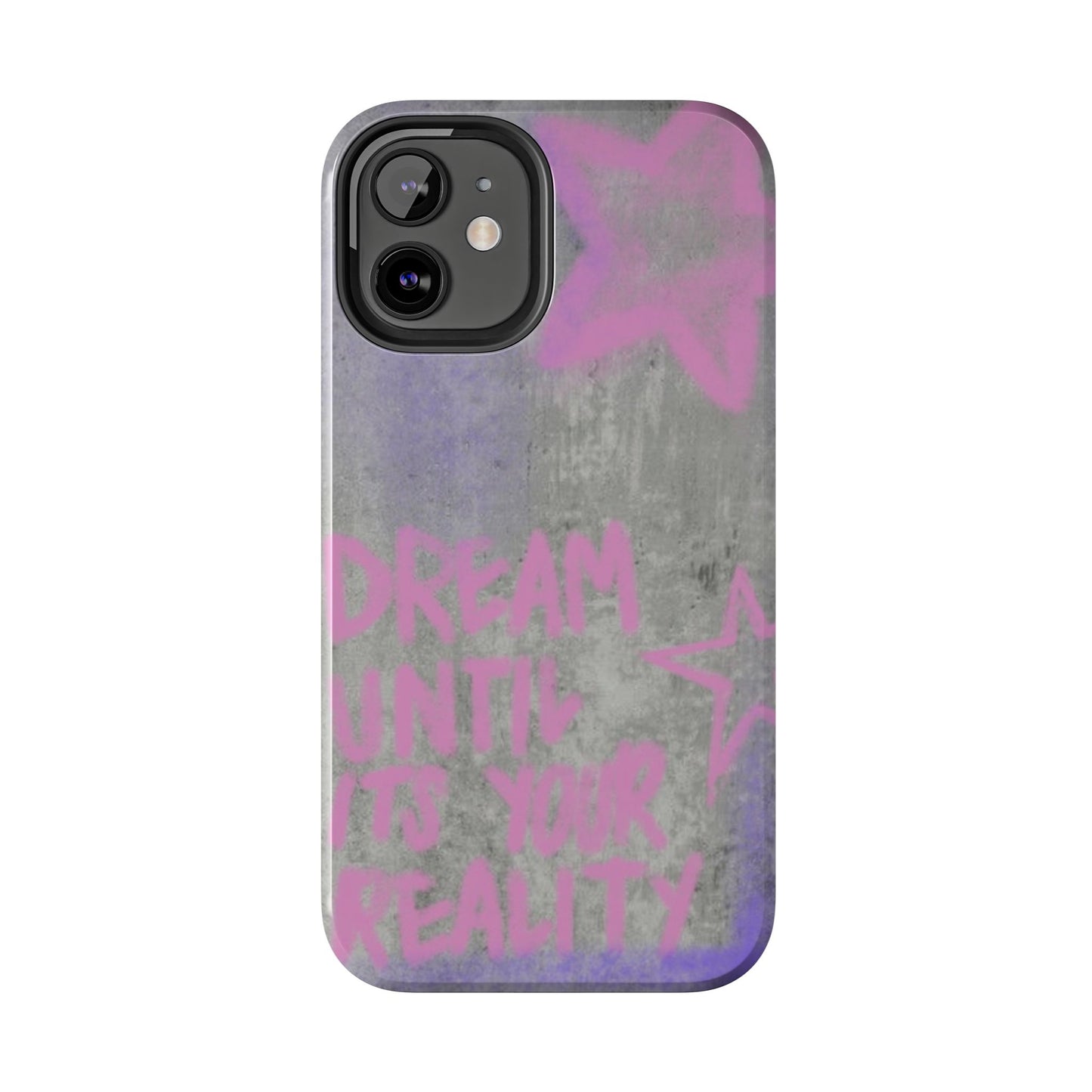Dream Until its Your Reality Phone Case