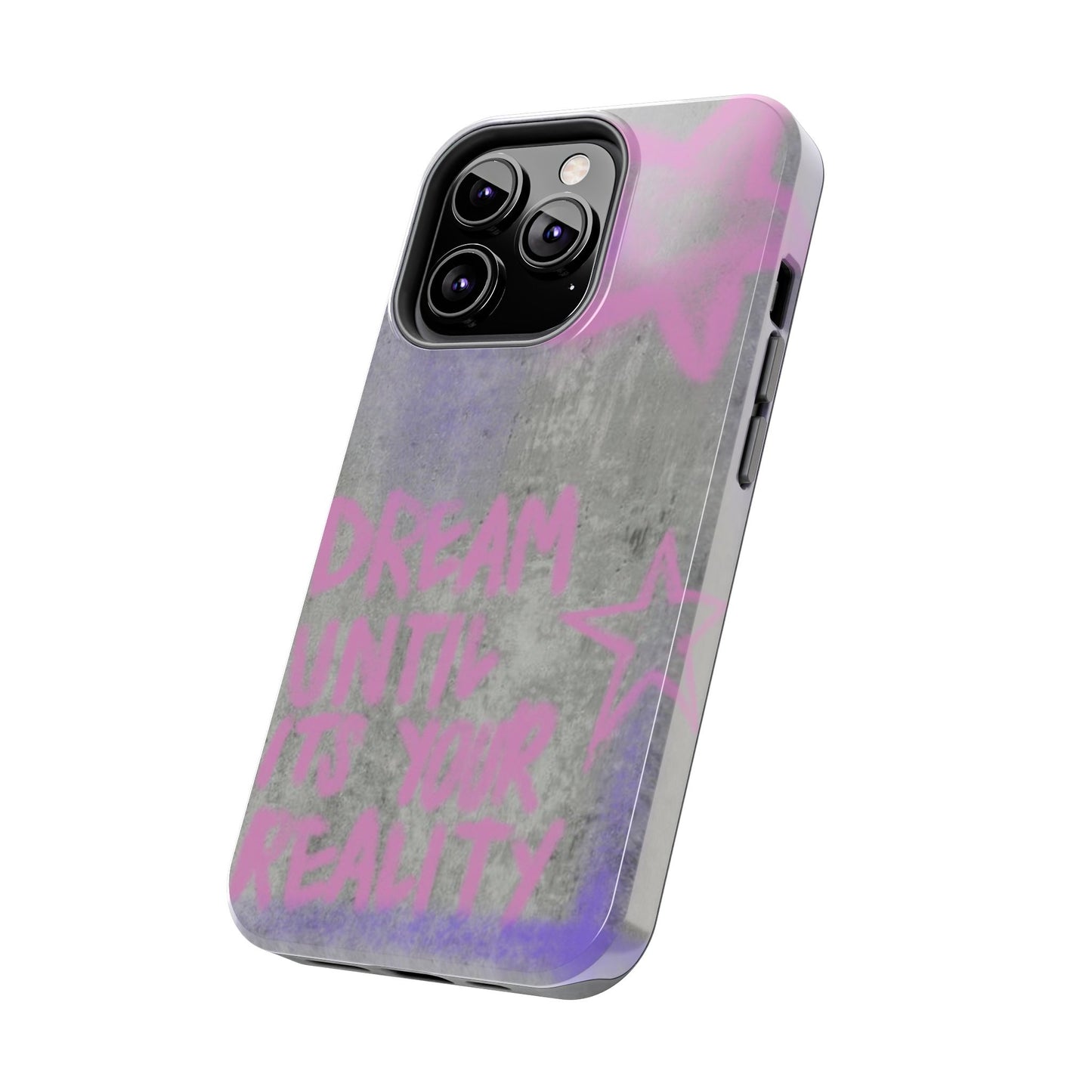 Dream Until its Your Reality Phone Case