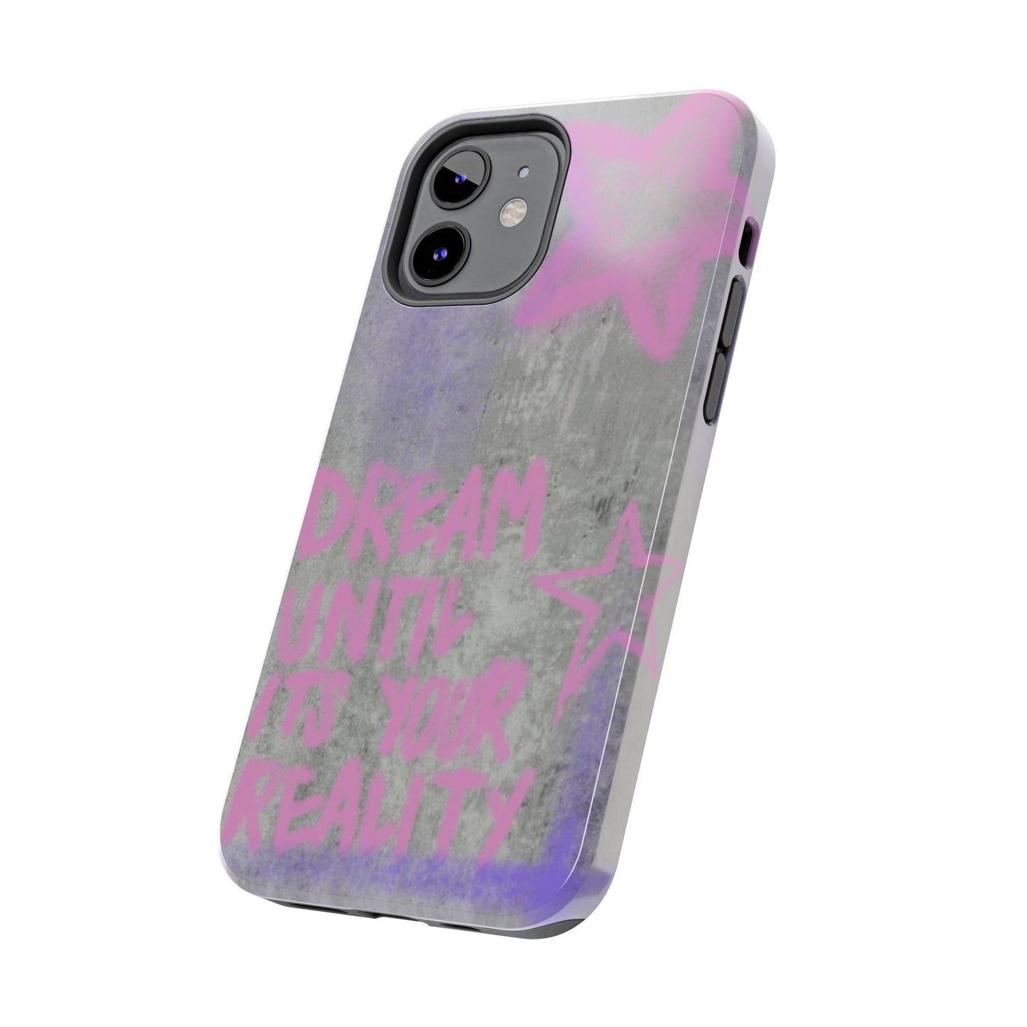 Dream Until its Your Reality Phone Case