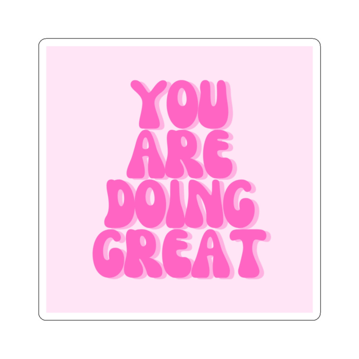You Are Doing Great Sticker
