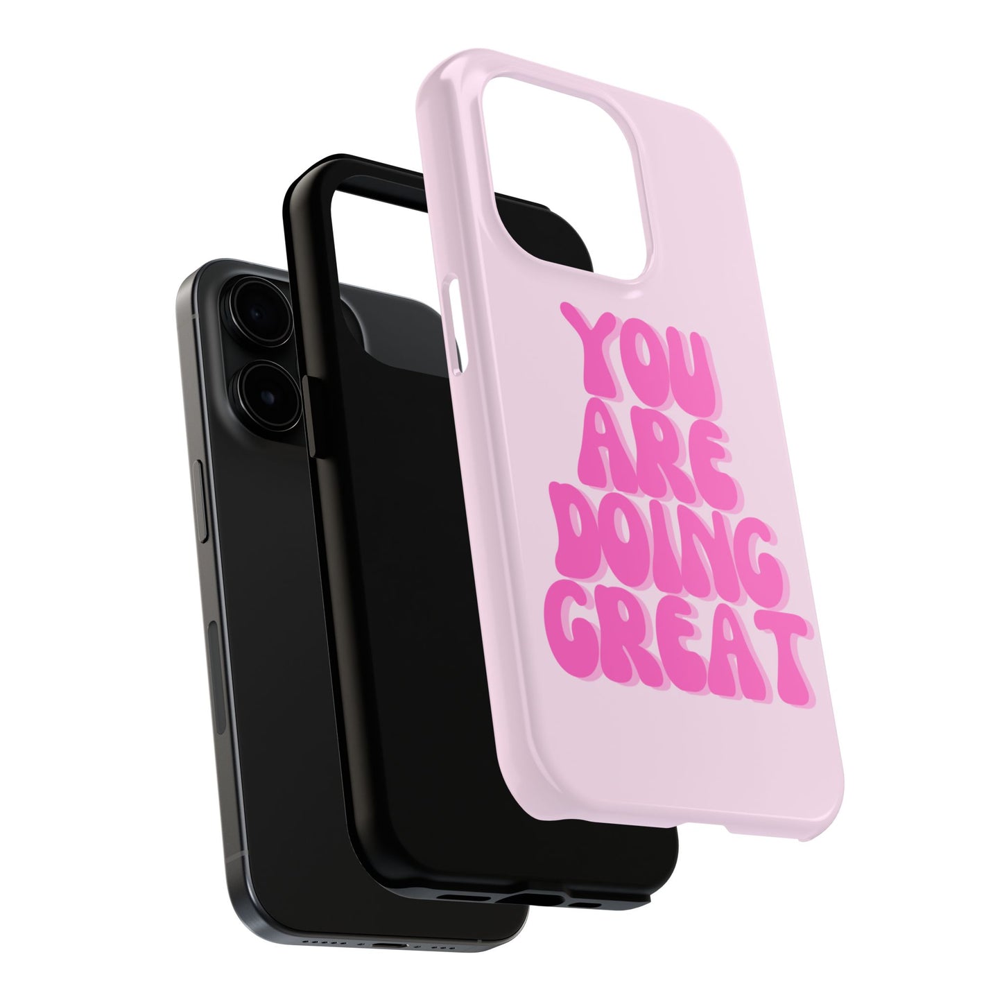 You Are Doing Great Phone Case