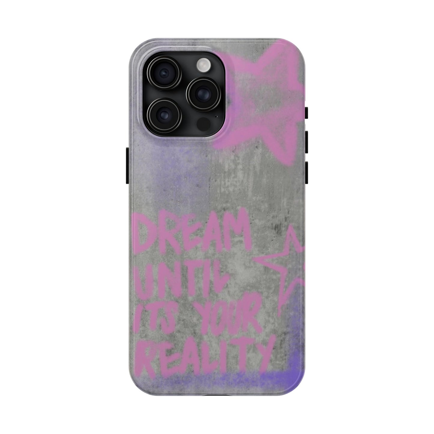 Dream Until its Your Reality Phone Case