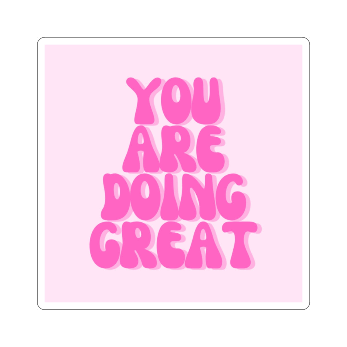 You Are Doing Great Sticker