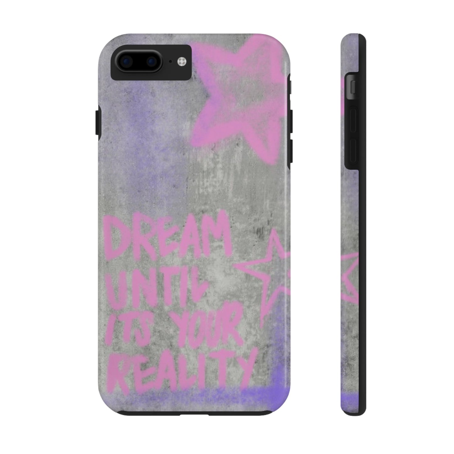 Dream Until its Your Reality Phone Case