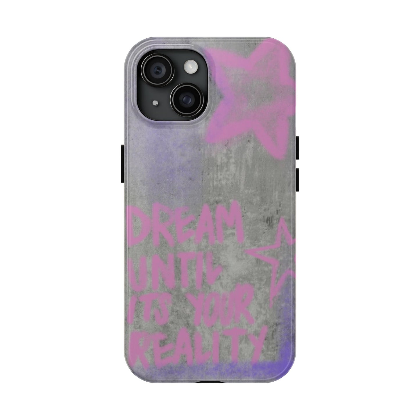 Dream Until its Your Reality Phone Case