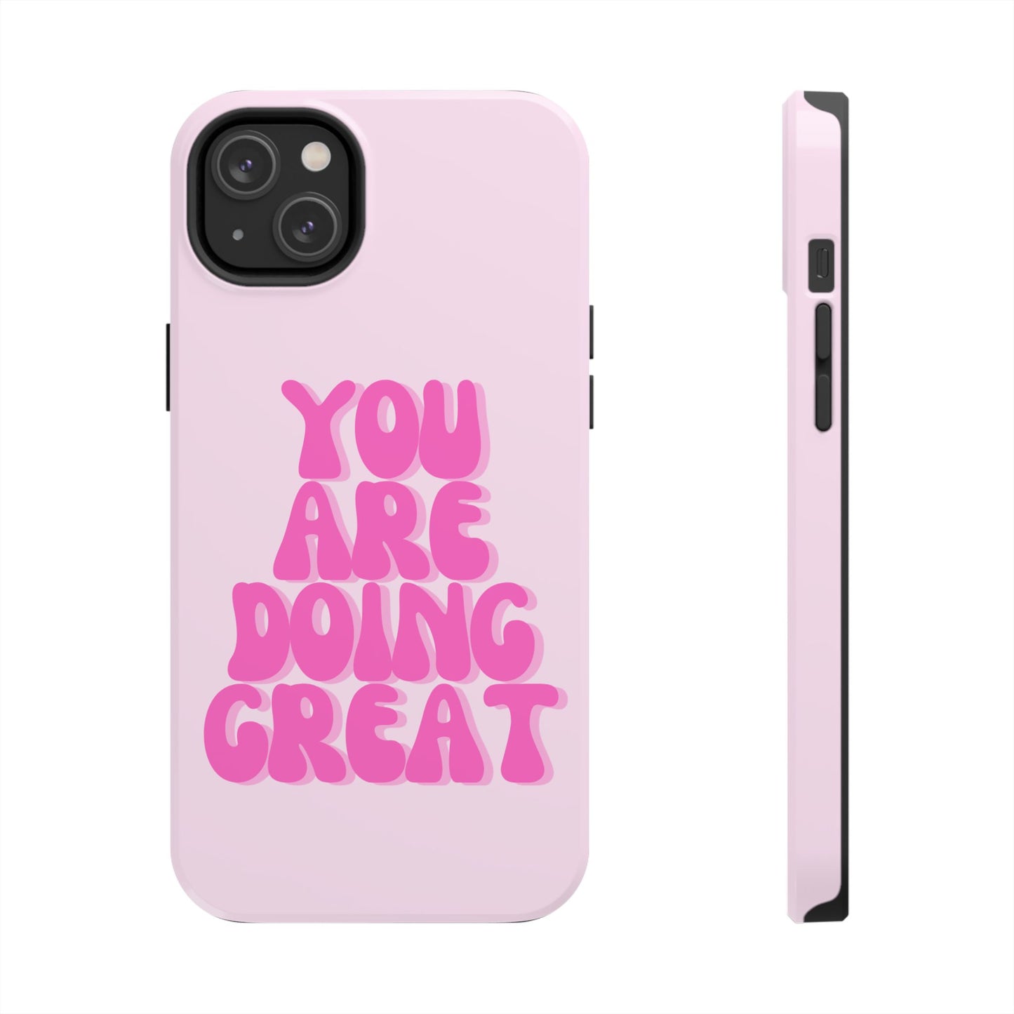 You Are Doing Great Phone Case