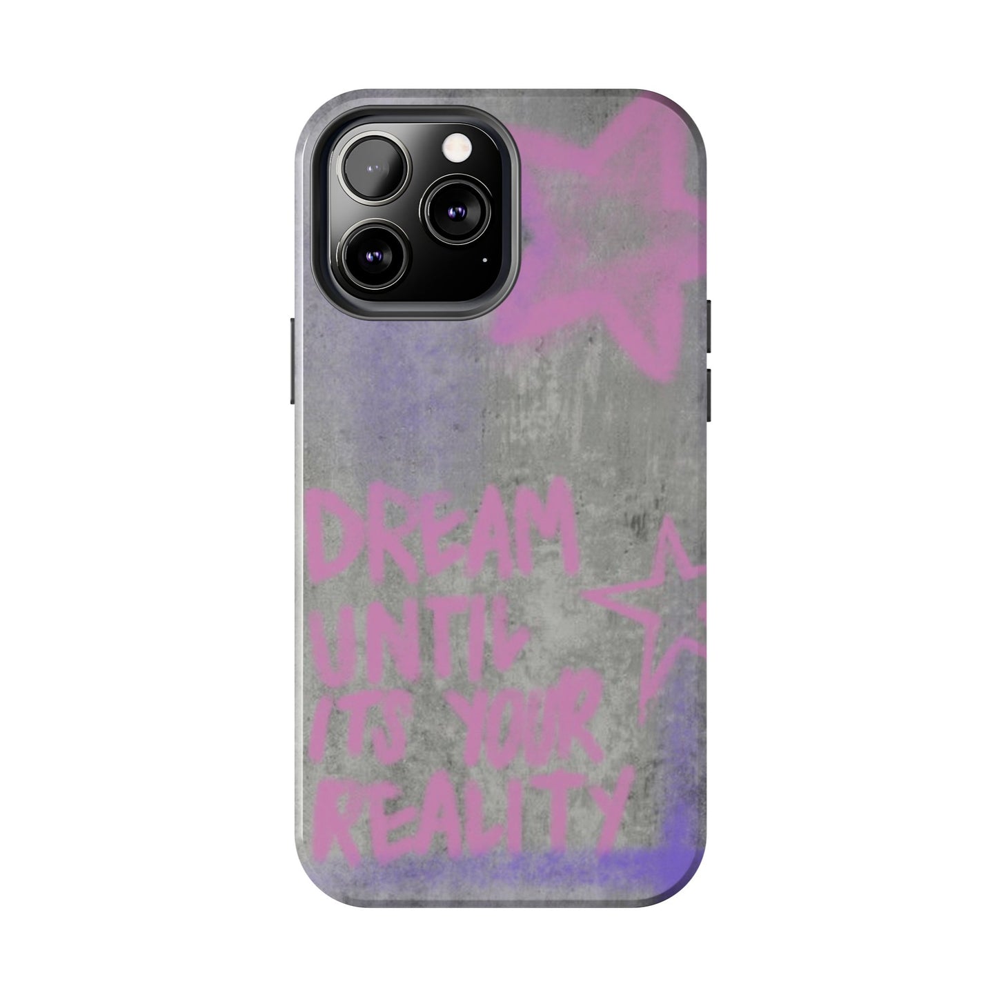 Dream Until its Your Reality Phone Case