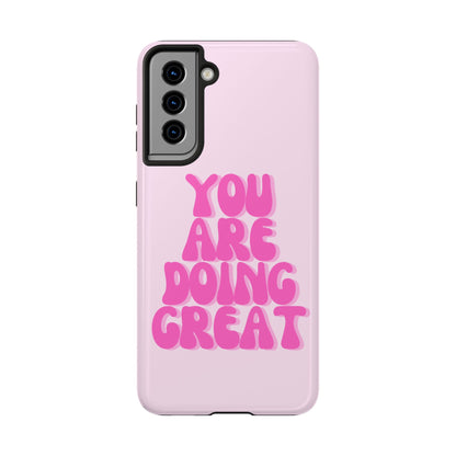 You Are Doing Great Phone Case