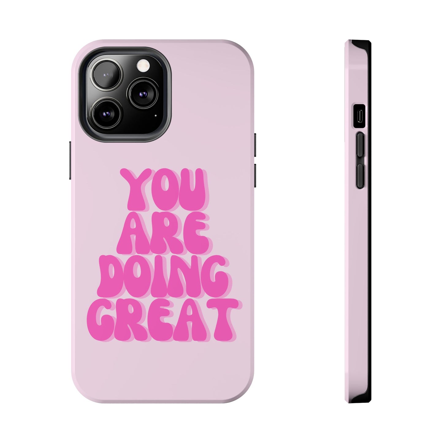 You Are Doing Great Phone Case