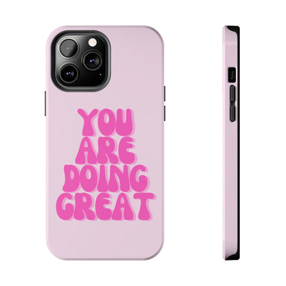 You Are Doing Great Phone Case