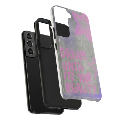 Dream Until its Your Reality Phone Case