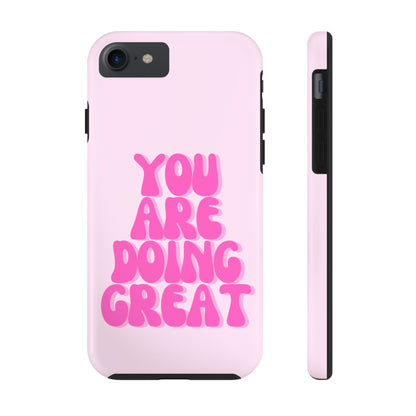 You Are Doing Great Phone Case