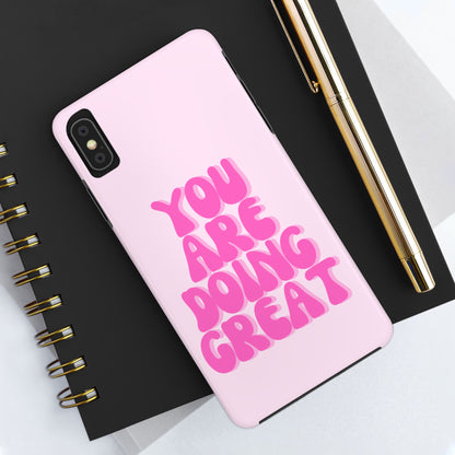 You Are Doing Great Phone Case