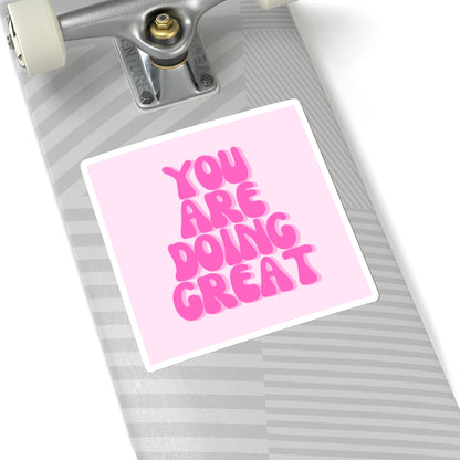 You Are Doing Great Sticker