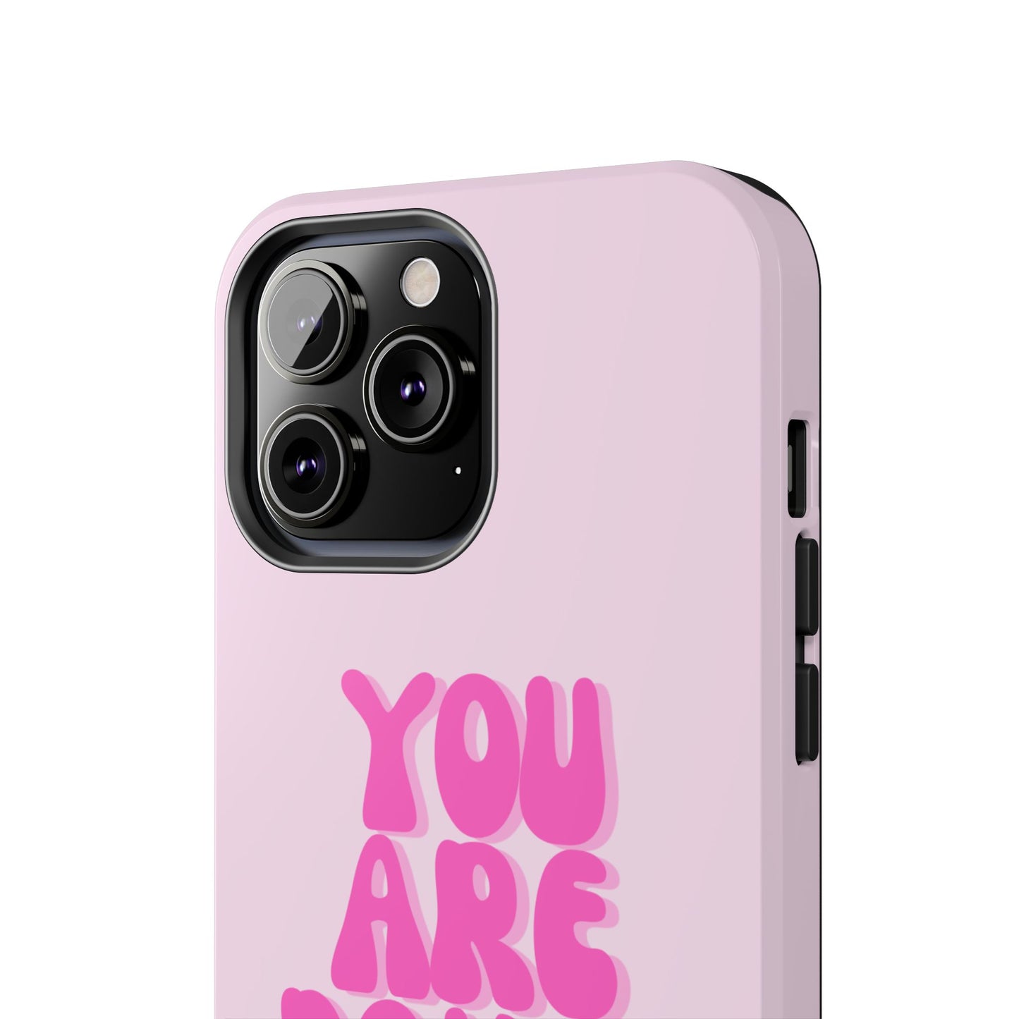 You Are Doing Great Phone Case