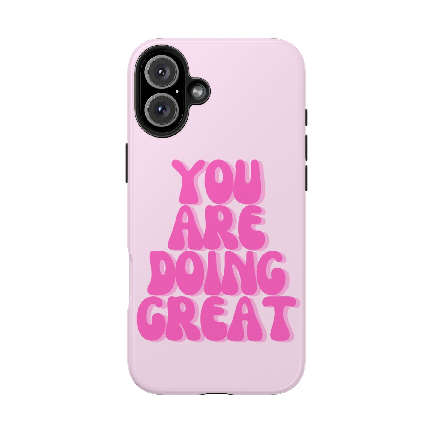 You Are Doing Great Phone Case