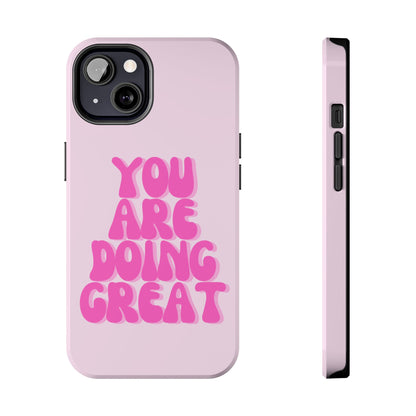 You Are Doing Great Phone Case