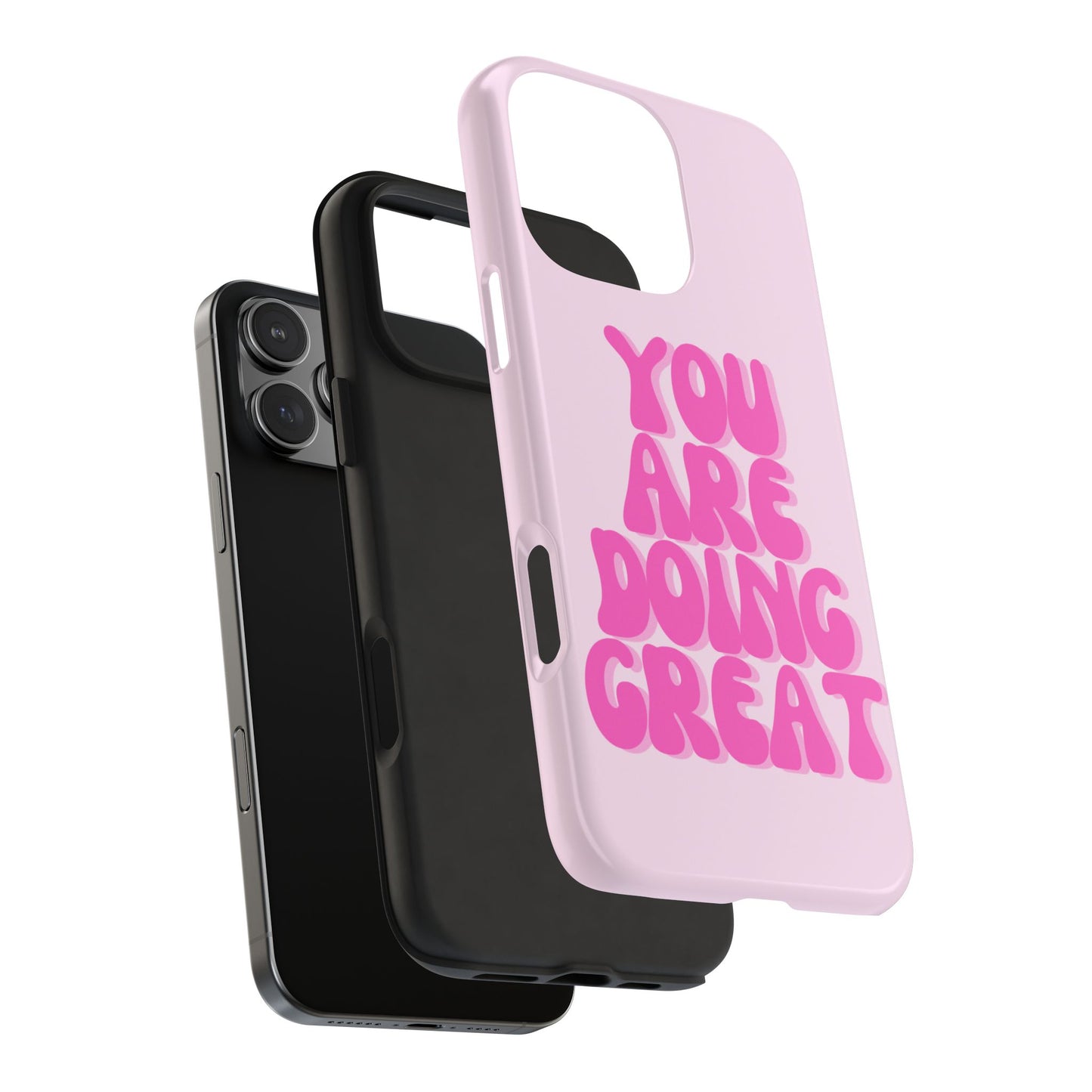 You Are Doing Great Phone Case