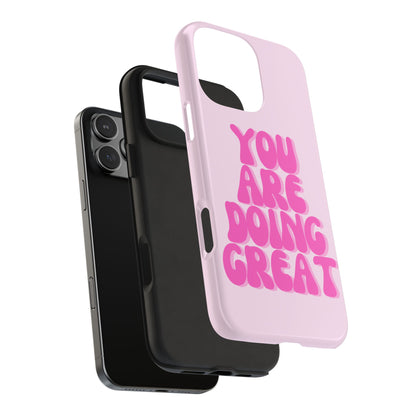 You Are Doing Great Phone Case