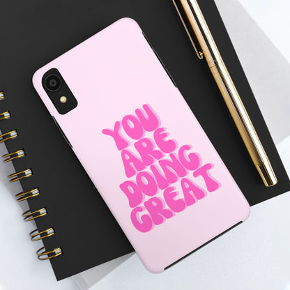 You Are Doing Great Phone Case