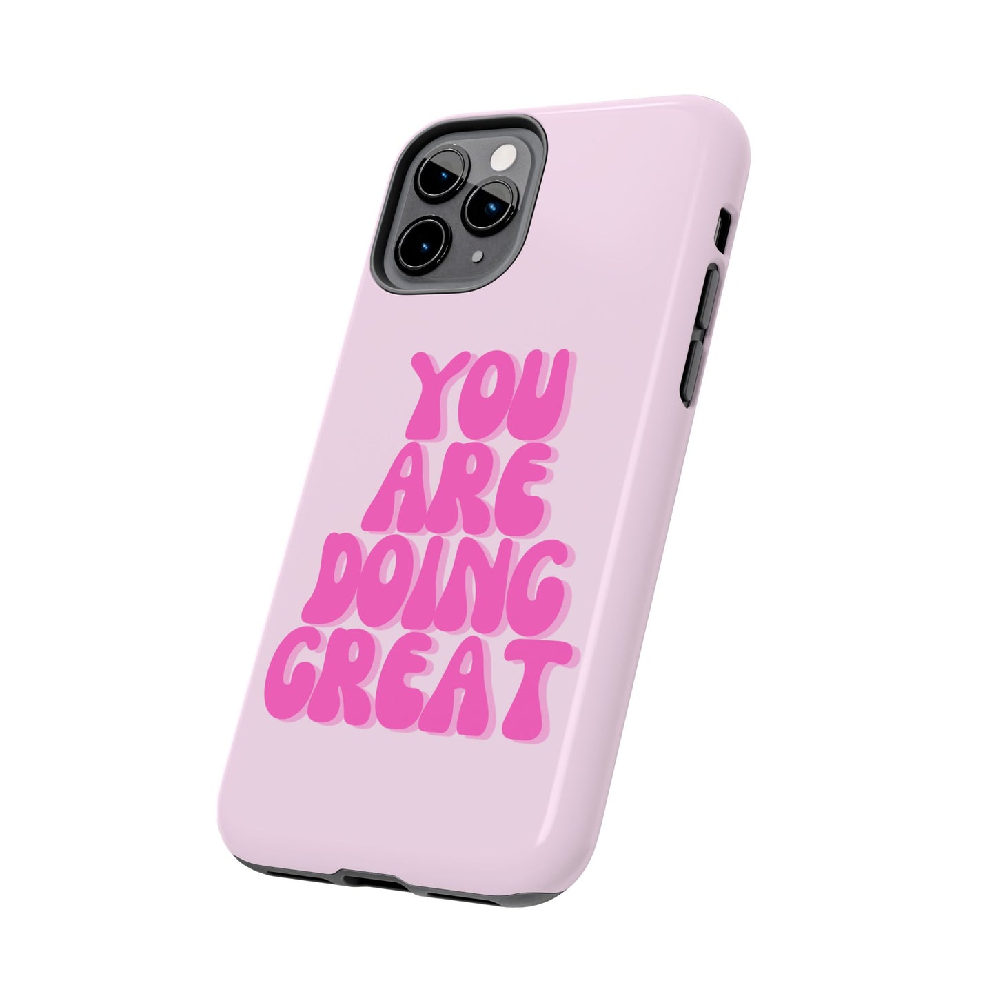 You Are Doing Great Phone Case