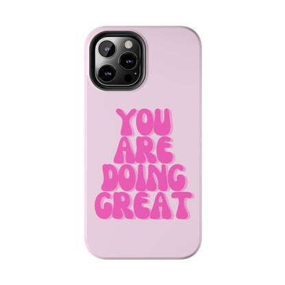 You Are Doing Great Phone Case