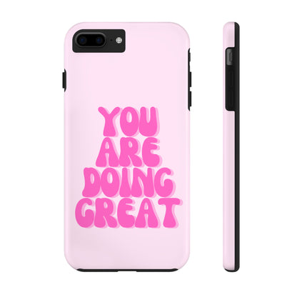 You Are Doing Great Phone Case