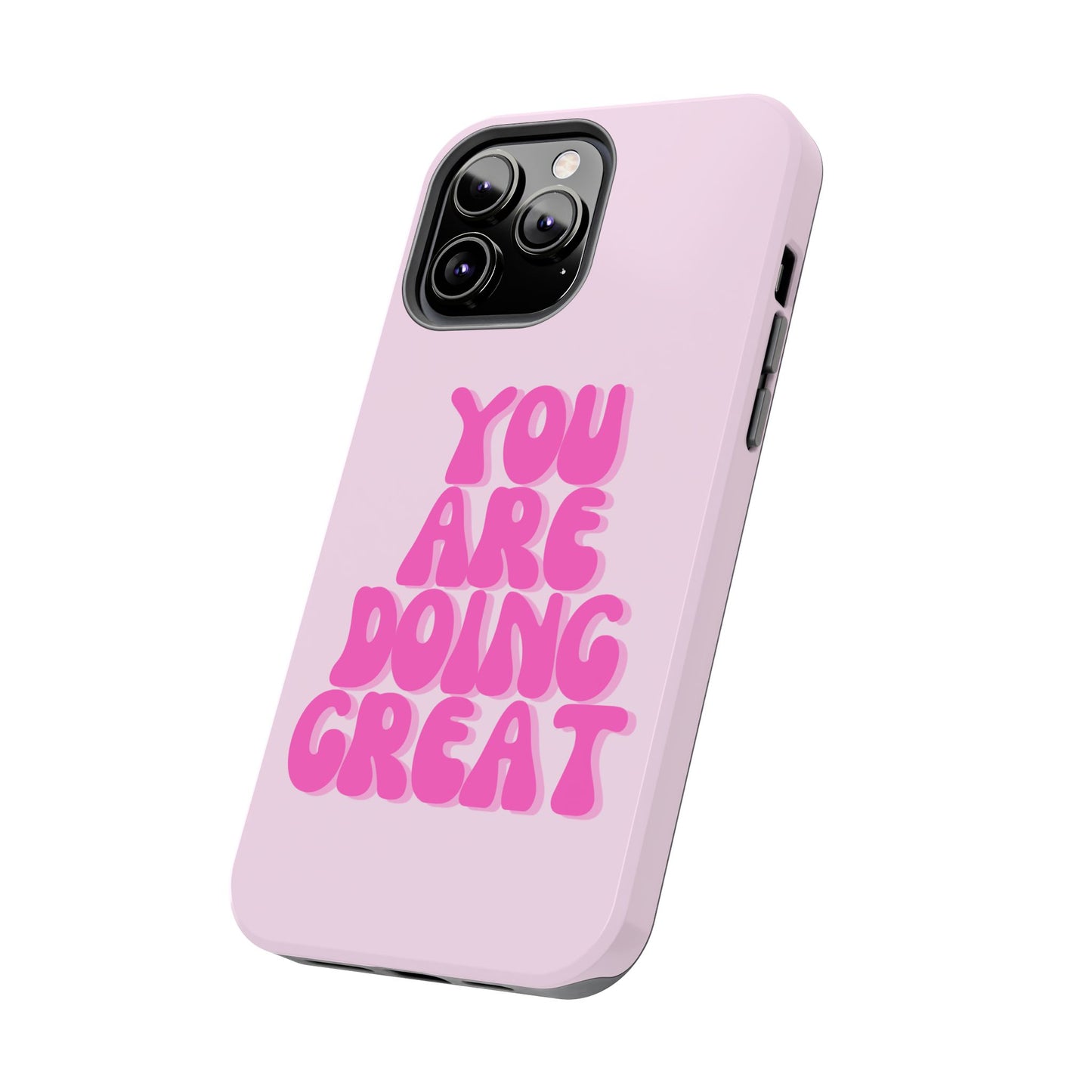 You Are Doing Great Phone Case