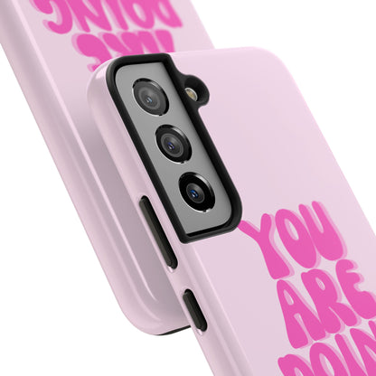 You Are Doing Great Phone Case