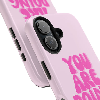 You Are Doing Great Phone Case