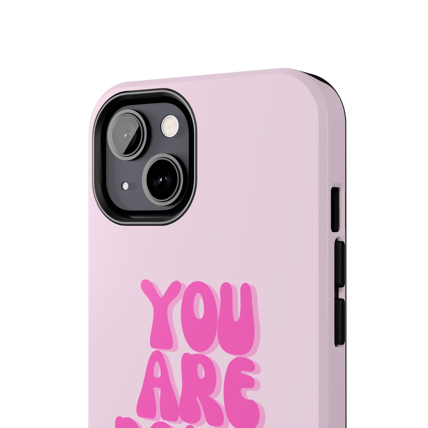 You Are Doing Great Phone Case