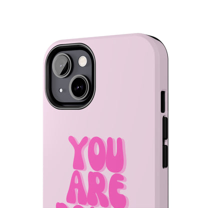 You Are Doing Great Phone Case