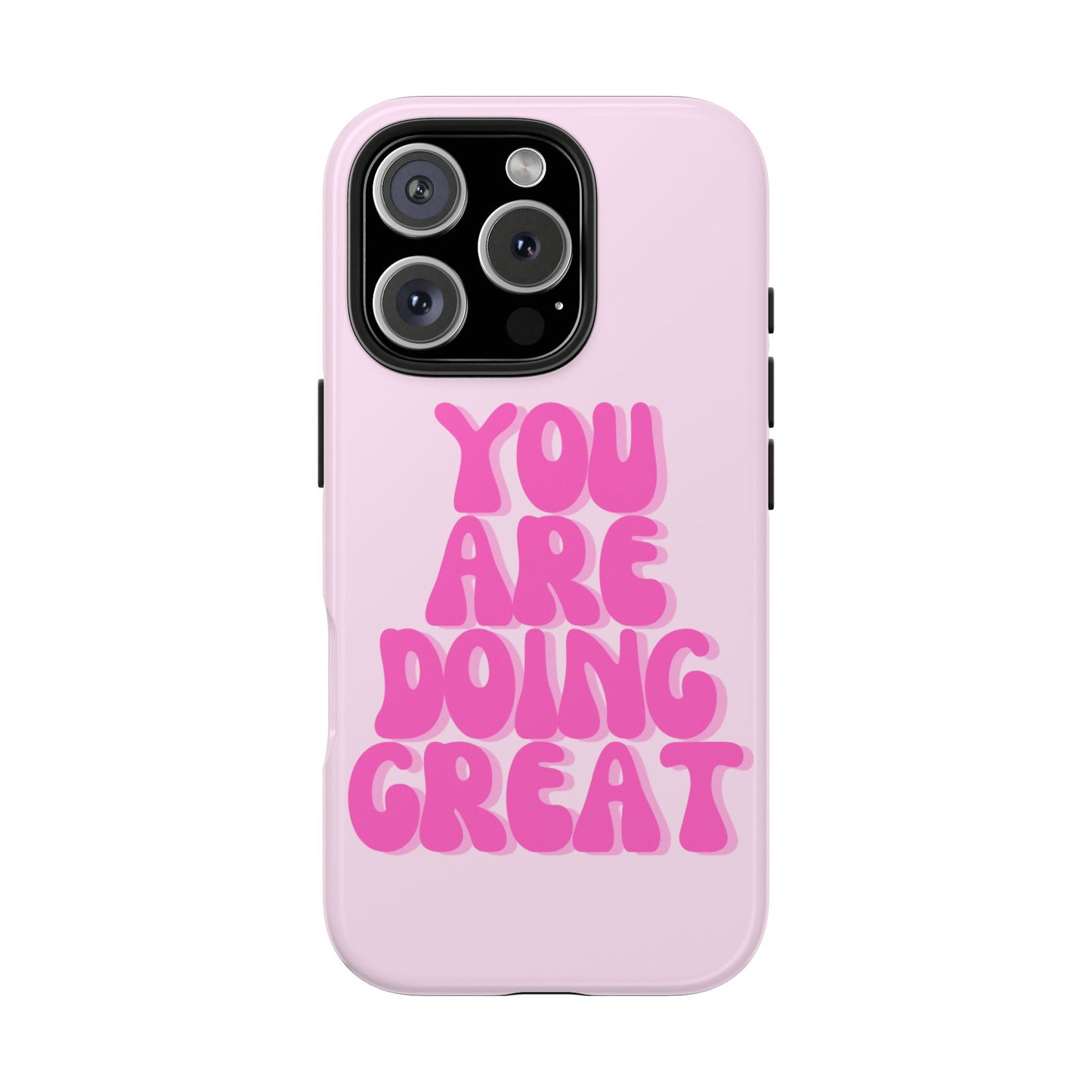 You Are Doing Great Phone Case