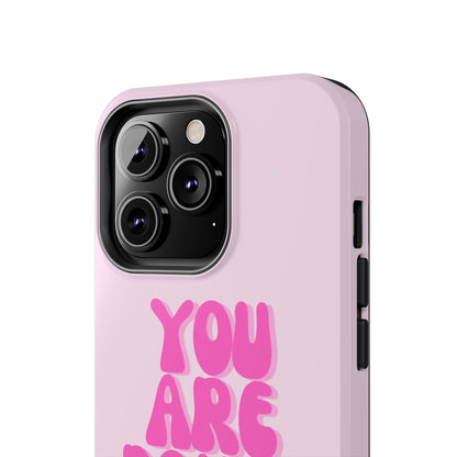 You Are Doing Great Phone Case