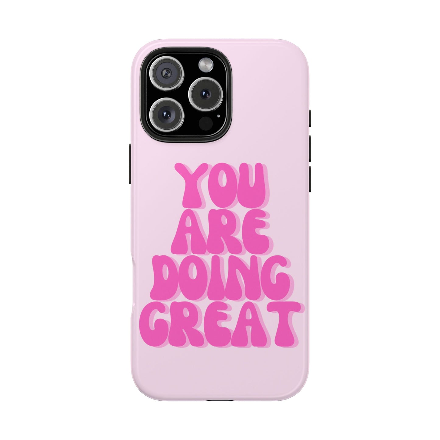 You Are Doing Great Phone Case