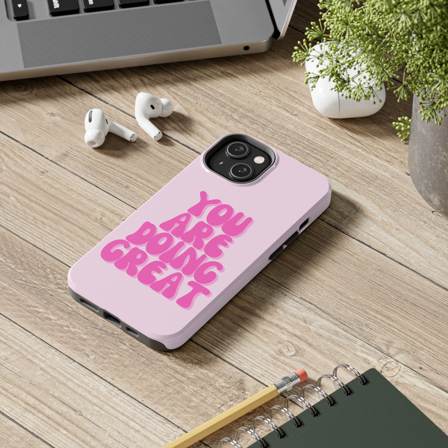 You Are Doing Great Phone Case
