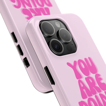 You Are Doing Great Phone Case