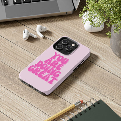 You Are Doing Great Phone Case