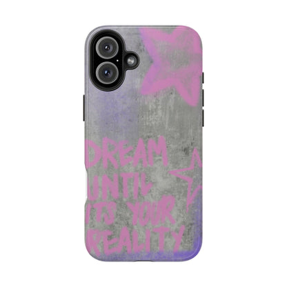 Dream Until its Your Reality Phone Case