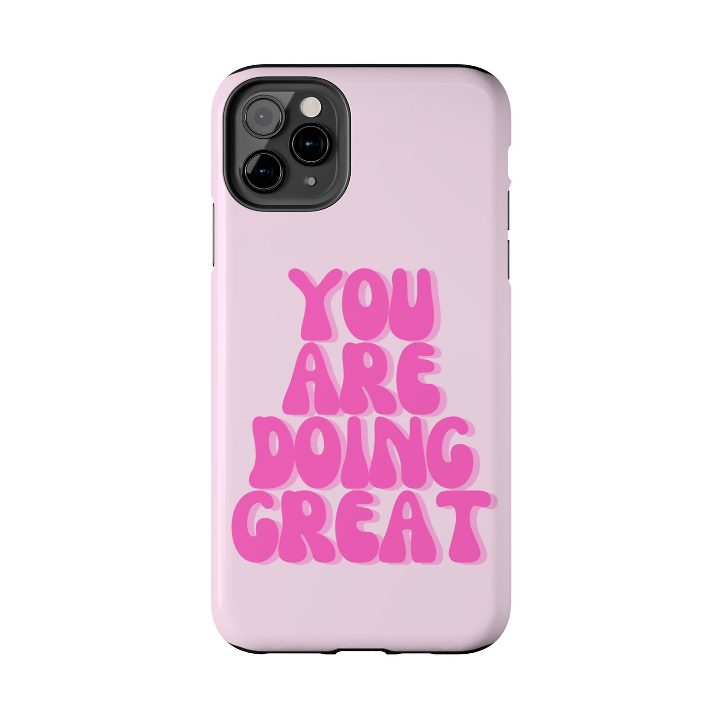 You Are Doing Great Phone Case