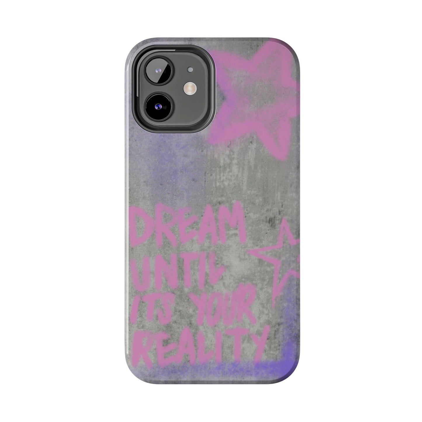 Dream Until its Your Reality Phone Case